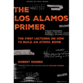 The Los Alamos Primer: The First Lectures on How to Build an Atomic Bomb, Updated with a New Introduction by Richard Rhodes