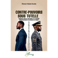 Contre-pouvoirs sous tutelle: Sociétés civiles, militaires et illusions démocratiques en Afrique de l'Ouest