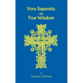Vera Sapentia or True Wisdom