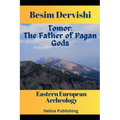 Tomor: The Father of Pagan Gods: Eastern European Archeology