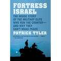 Fortress Israel: The Inside Story of the Military Elite Who Run the Country--And Why They Can't Make Peace