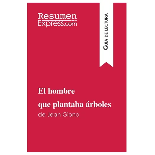 El hombre que plantaba árboles de Jean Giono (Guía de lectura): Resumen y análisis completo
