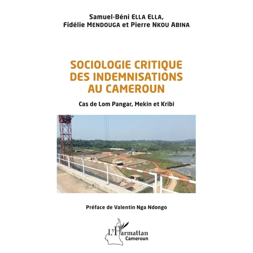 Sociologie critique des indemnisations au Cameroun: Cas de Lom Pangar, Mekin et Kribi