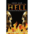 They Saw the Torments of Hell: True Accounts of Hell Encounters