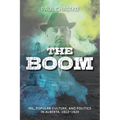 The Boom: Oil, Popular Culture, and Politics in Alberta, 1912-1924