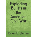 Exploding Bullets in the American Civil War