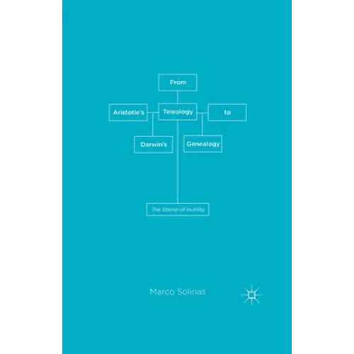 From Aristotle's Teleology to Darwin's Genealogy: The Stamp of Inutility