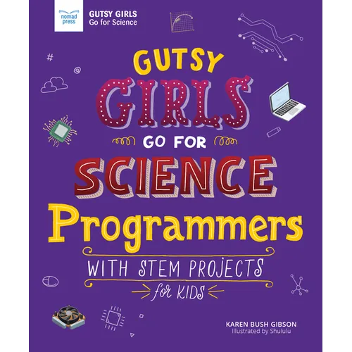 Gutsy Girls Go for Science: Programmers: With STEM Projects for Kids