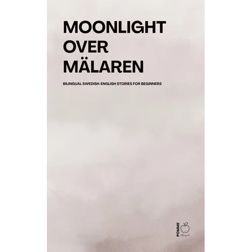 Moonlight Over Mälaren: Bilingual Swedish-English Stories for Beginners