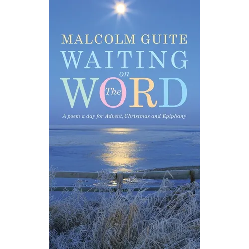 Waiting on the Word: A poem a day for Advent, Christmas and Epiphany