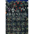 The Green Fuse: Essays in Making Sense of Gardens