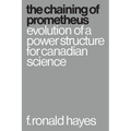 The Chaining of Prometheus: Evolution of a Power Structure for Canadian Science