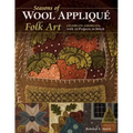 Seasons of Wool Appliqué Folk Art: Celebrate Americana with 12 Projects to Stitch