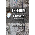 Freedom over the Airwaves: From the Czech Coup to the Fall of the Berlin Wall