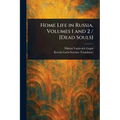 Home Life in Russia, Volumes 1 and 2 / [Dead Souls]