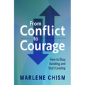 From Conflict to Courage: How to Stop Avoiding and Start Leading