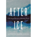 After Ice: Cold Humanities for a Warming Planet