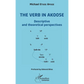 The verb in Akoose: Descriptive and theoretical perspectives