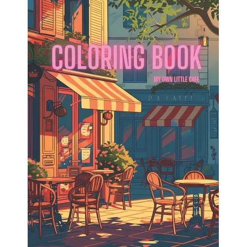 Coloring book for adult: My own little cafe