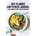 Diet Planner And Fitness Journal: 7-Day COMPLETE Diet Plan On Sirtfood: Activates The Skinny Gene For Fast Weight Loss