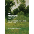 An American Outpost: The Minnesota Art Scene, 1840-1989