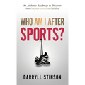 Who Am I After Sports?: An Athlete's Roadmap to Discover New Purpose and Live Fulfilled