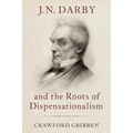 J.N. Darby and the Roots of Dispensationalism