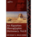 An Egyptian Hieroglyphic Dictionary (in Two Volumes), Vol. II: With an Index of English Words, King List and Geographical List with Indexes, List of