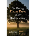 The Coming Divine Reset of the Body of Christ: Living in Simplicity and Purity to Christ as God's Family