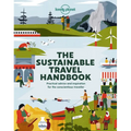 Lonely Planet the Sustainable Travel Handbook: How to Explore the World Responsibly Top Ten Lists for Best Eco Trips & Experiences Packed with Helpful