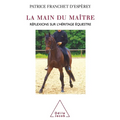 The Hand of the Master / La Main du maître: Réflexions sur l'héritage équestre