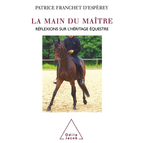 The Hand of the Master / La Main du maître: Réflexions sur l'héritage équestre