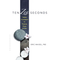 Ten Zen Seconds: Twelve Incantations for Purpose, Power and Calm