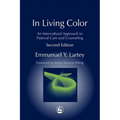 In Living Color: An Intercultural Approach to Pastoral Care and Counseling Second Edition