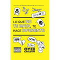 Lo que no te mata, te hace diferente.