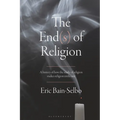 The End(s) of Religion: A History of How the Study of Religion Makes Religion Irrelevant