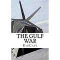 The Gulf War: A History Just For Kids!