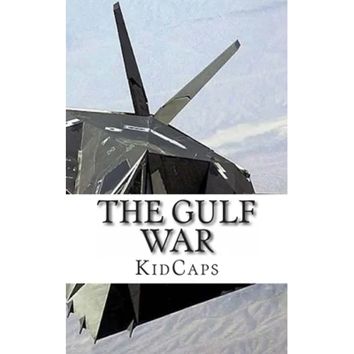 The Gulf War: A History Just For Kids!