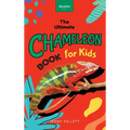 Chameleons The Ultimate Chameleon Book for Kids: 100+ Amazing Chameleon Facts, Photos, Quiz + More