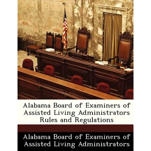 Alabama Board of Examiners of Assisted Living Administrators Rules and Regulations