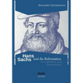 Hans Sachs und die Reformation - In Gedichten und Prosastücken
