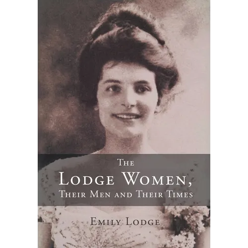 The Lodge Women, Their Men and Their Times