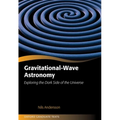 Gravitational-Wave Astronomy: Exploring the Dark Side of the Universe