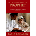 In the Footsteps of the Prophet: Lessons from the Life of Muhammad