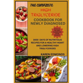 The Complete High Triglyceride Cookbook for Newly Diagnosed: 1600 Days of Nutritious Recipes for a Healthy Heart and Lowering High Triglycerides
