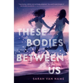 These Bodies Between Us