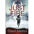 Just Fire: A Burning Suspense Thriller