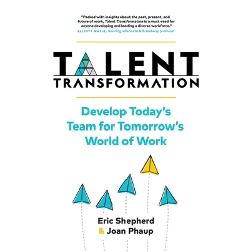 Talent Transformation: Develop Today's Team for Tomorrow's World of Work