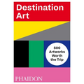 Destination Art: 500 Artworks Worth the Trip