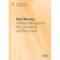 Bad Money: Inflation Mongers in War, Pandemic, and Recession